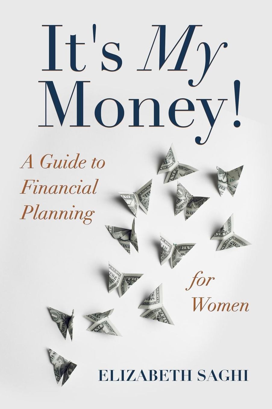 It's My Money!: A Guide to Financial Planning for Women