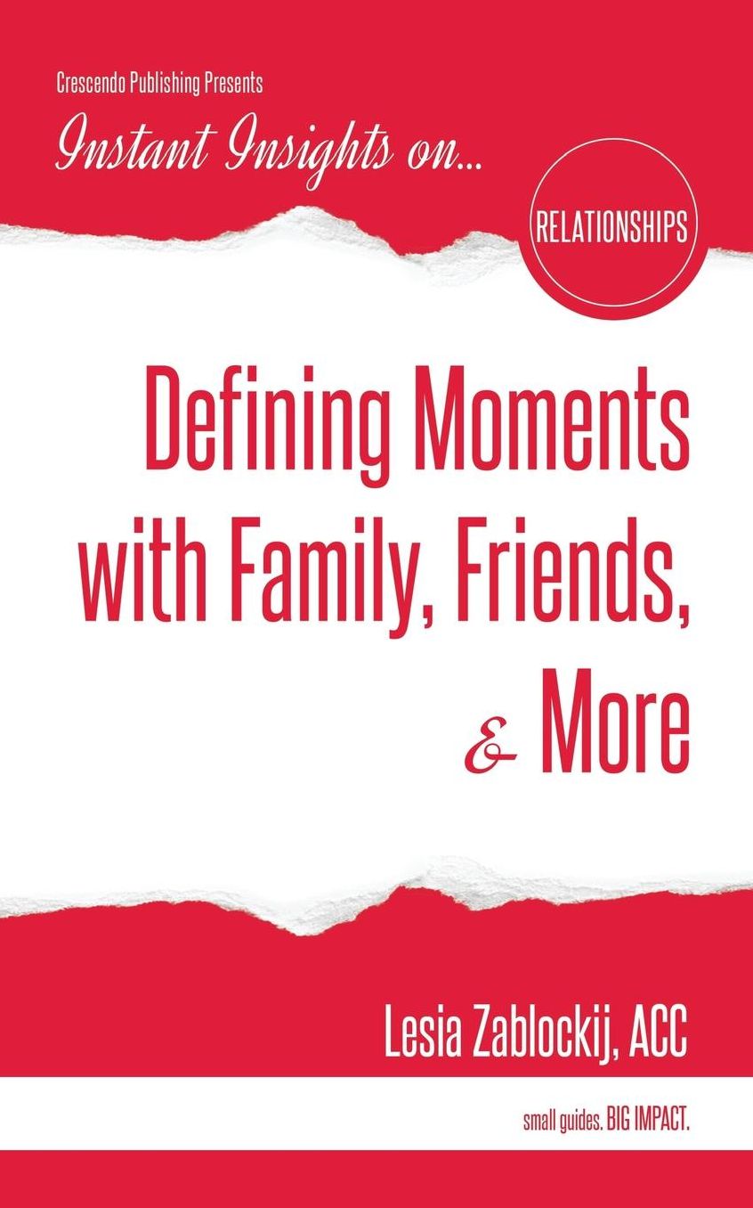 Defining Moments with Family, Friends, & More