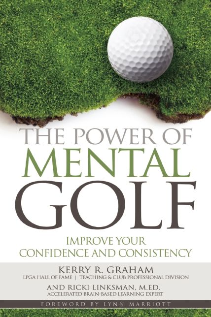 The Power of Mental Golf: Improve Your Confidence and Consistency