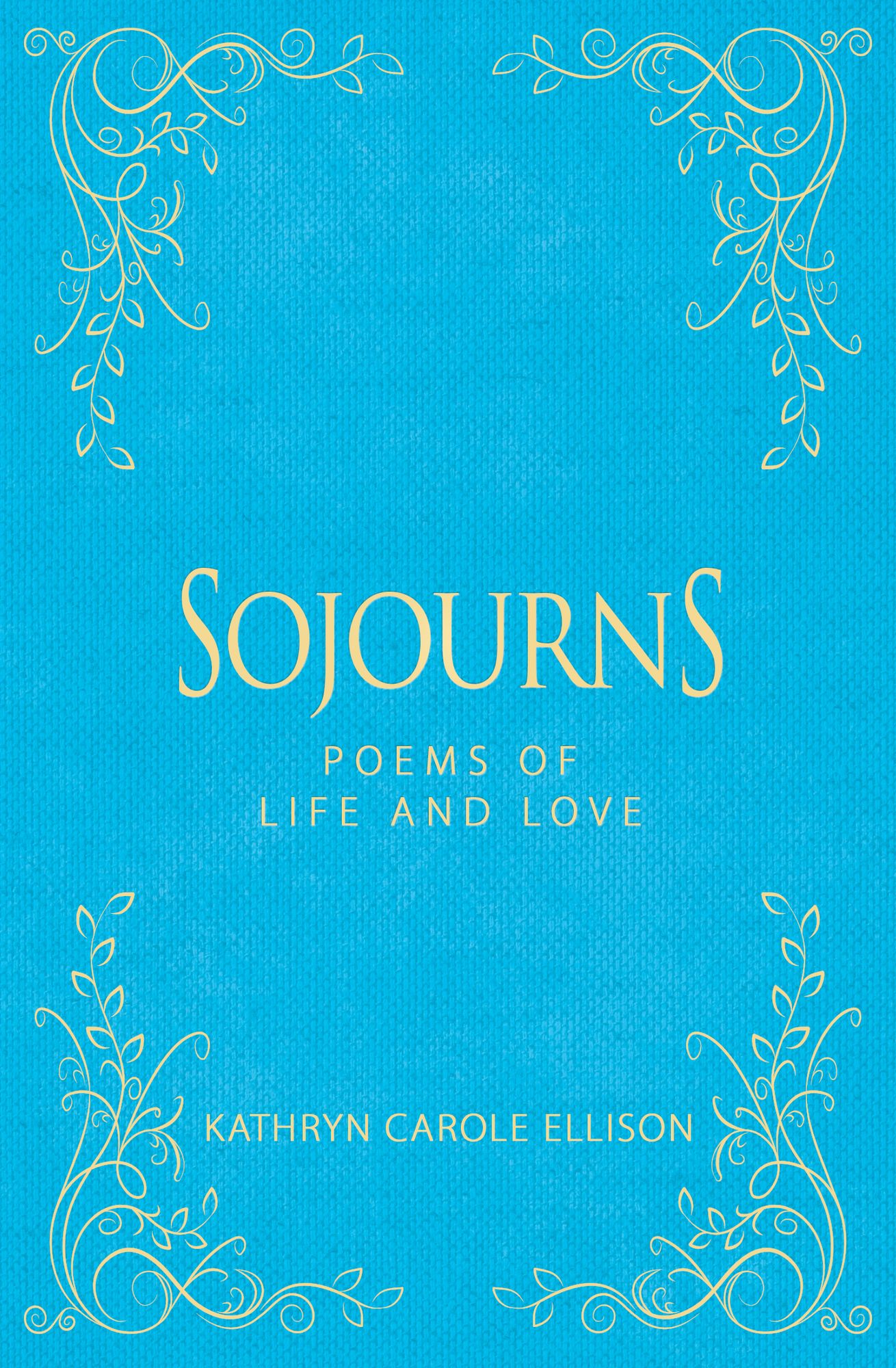 Sojourns: Poems of Life and Love