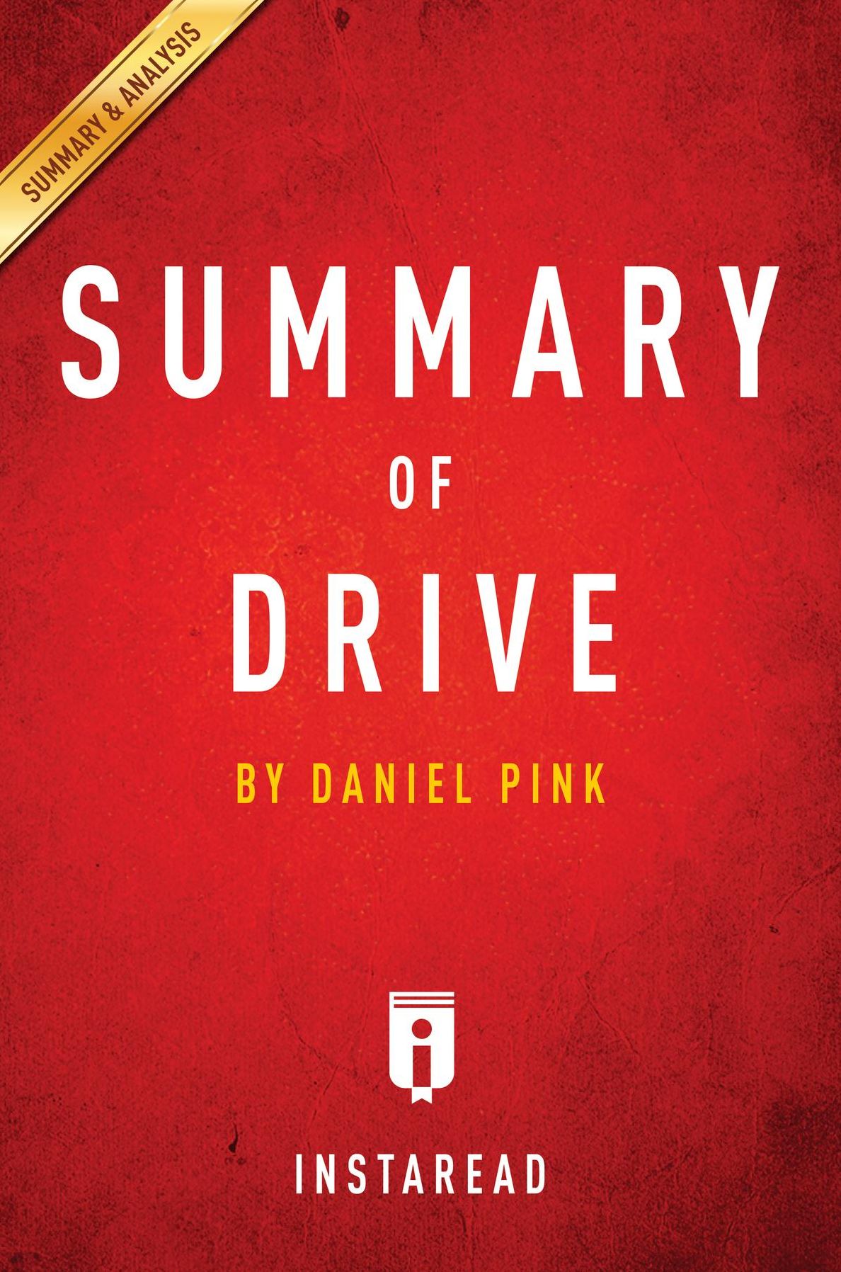Summary of Drive: by Daniel Pink Includes Analysis