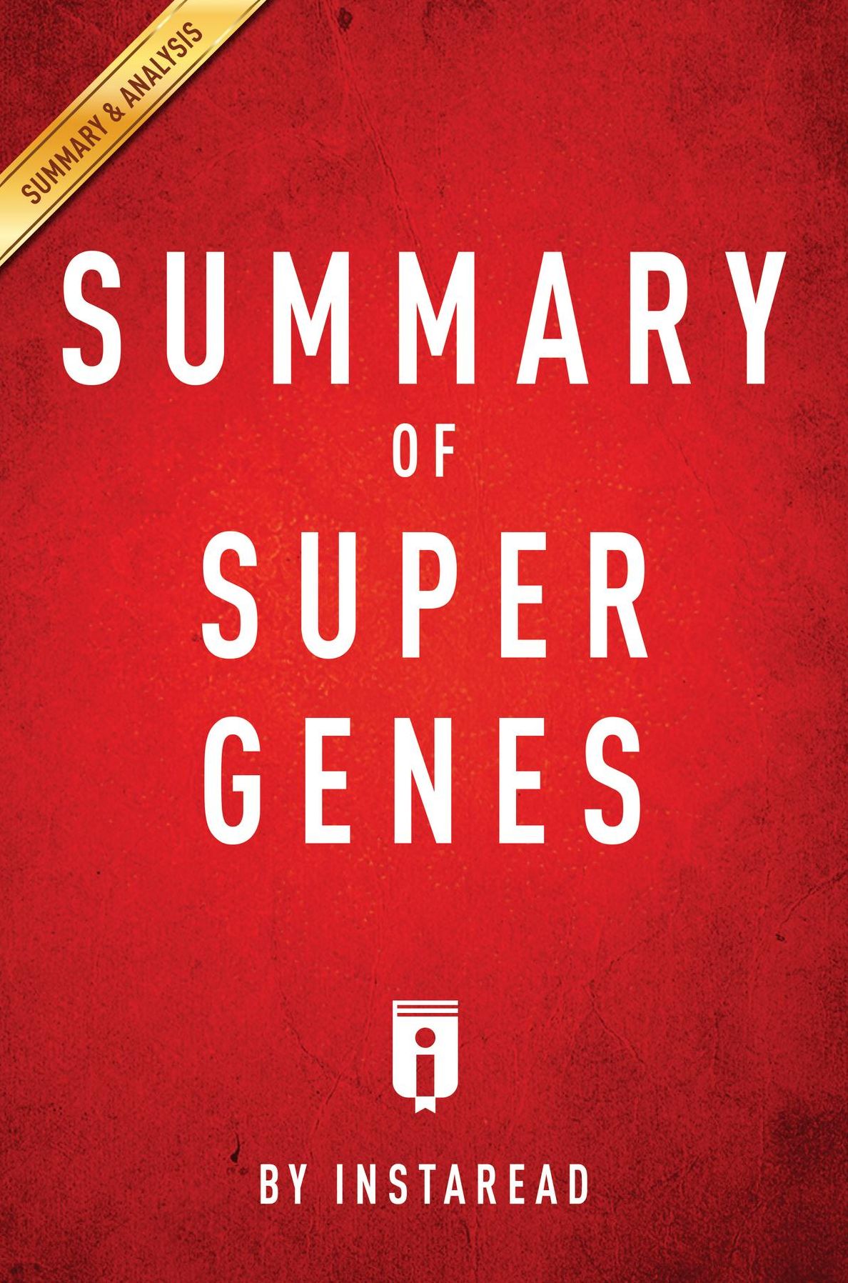 Summary of Super Genes: by Deepak Chopra & Rudolph Tanzi Includes Analysis