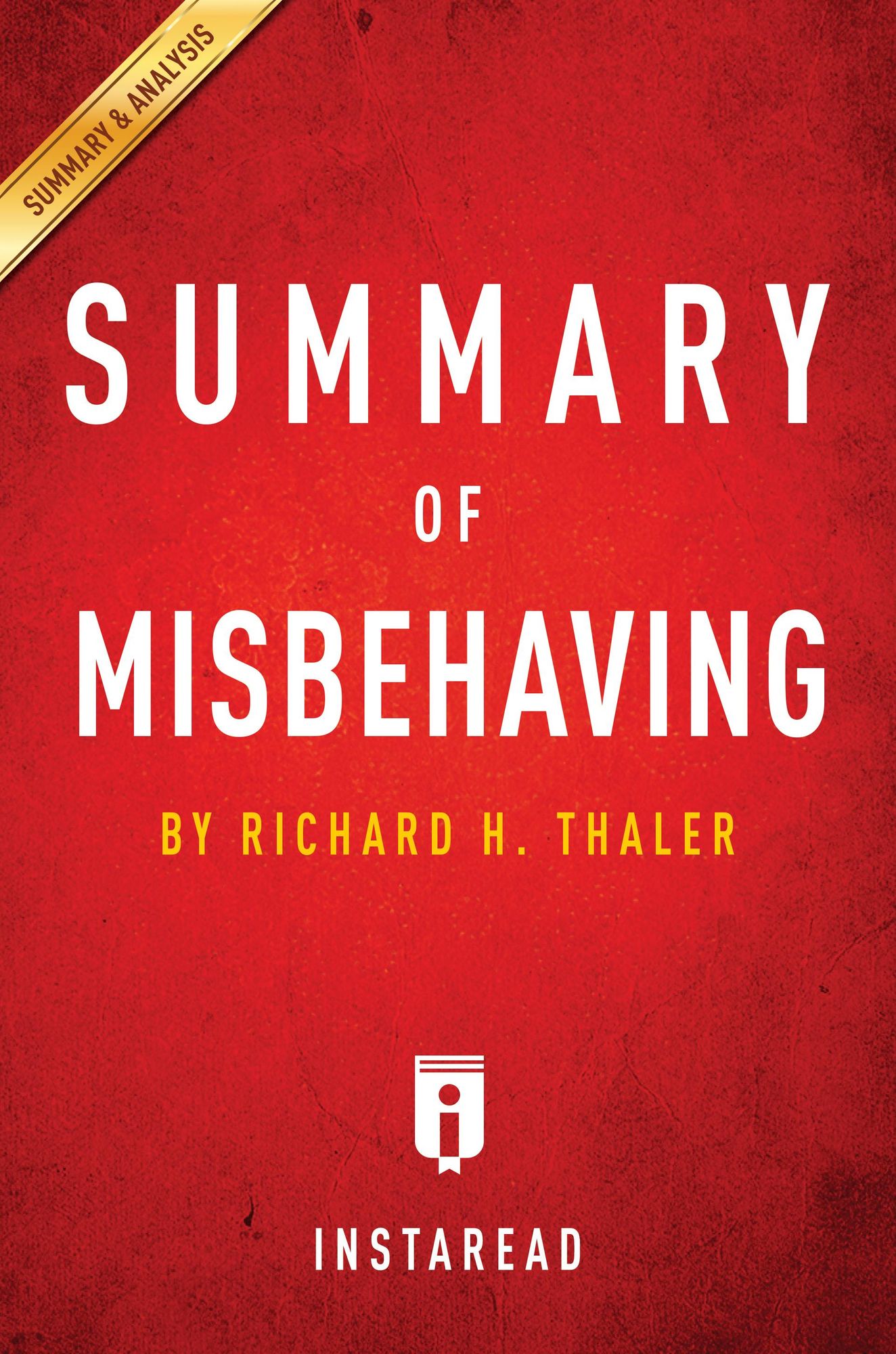 Summary of Misbehaving: by Richard H. Thaler Includes Analysis