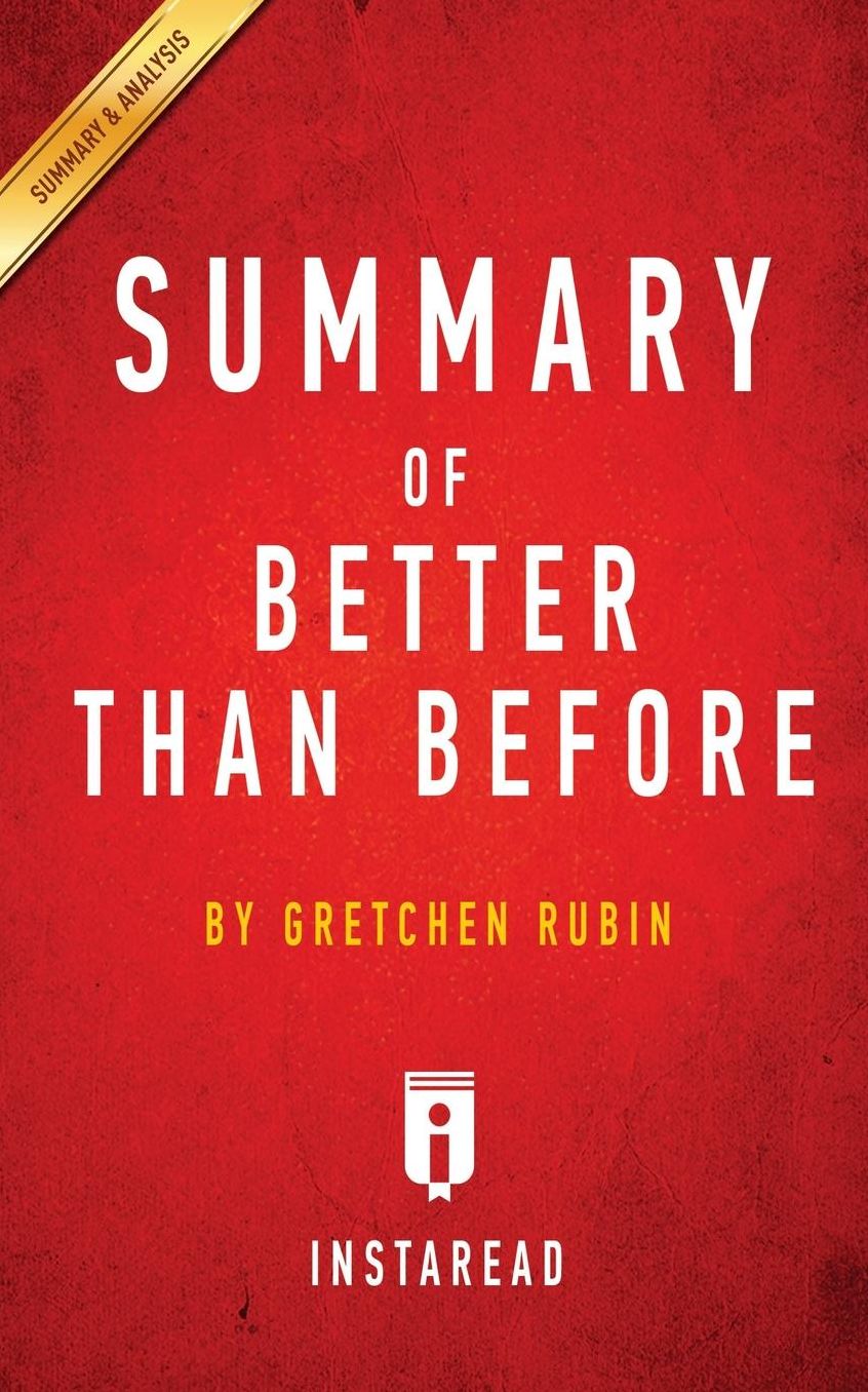 Summary of Better Than Before: by Gretchen Rubin Includes Analysis