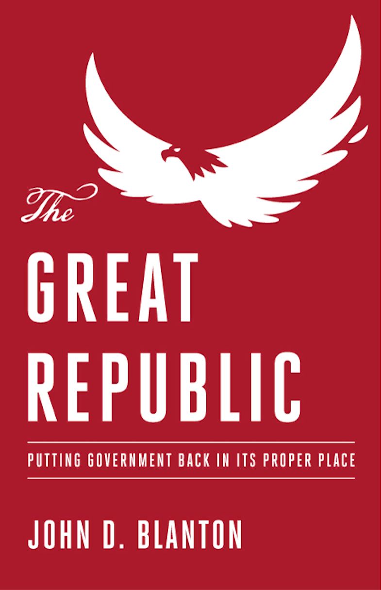 The Great Republic: Putting Government Back In It's Proper Place