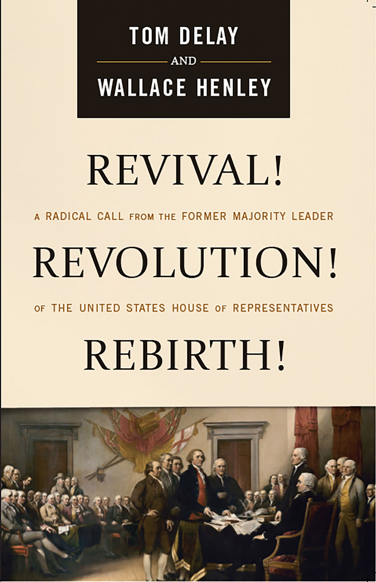 Revival! Revolution! Rebirth!: A Radical Call from the Former Majority Leader of the United States House of Representatives
