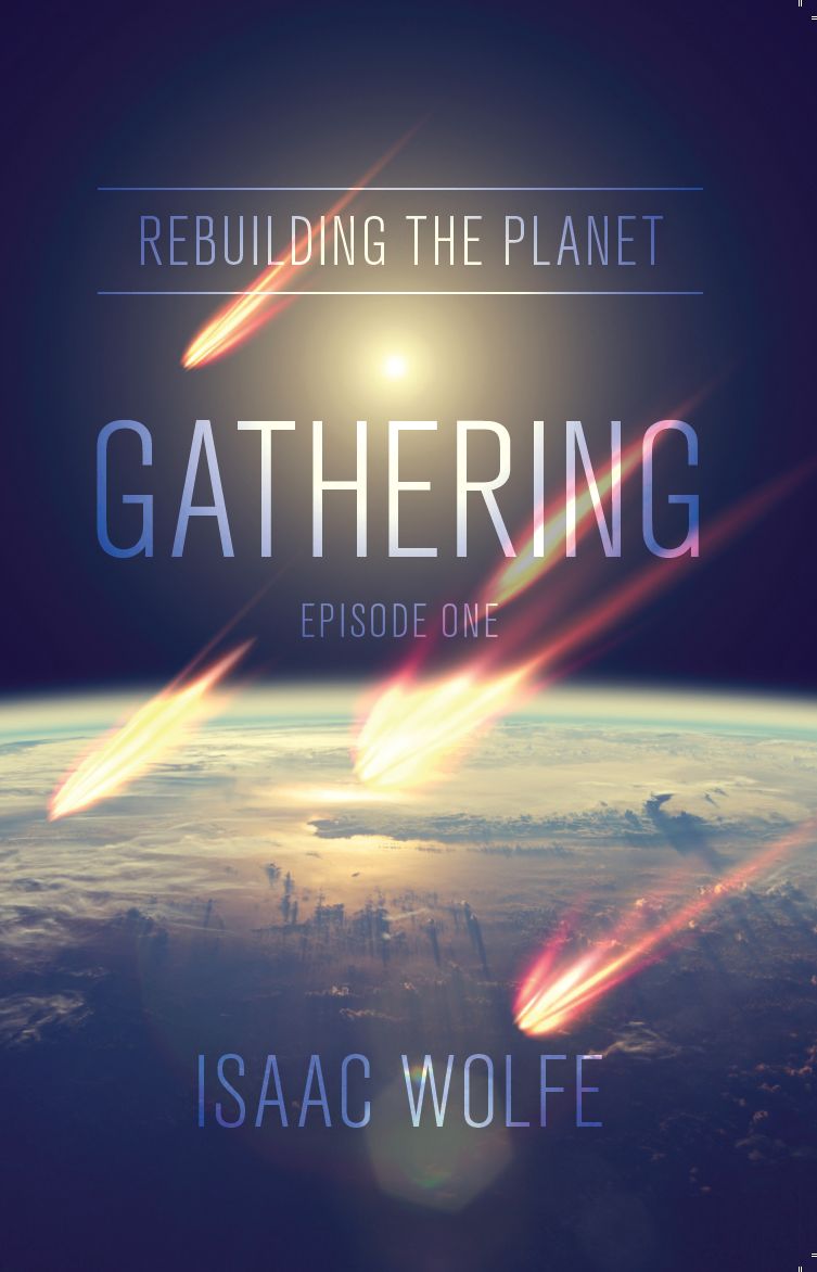 Rebuilding the Planet: Gathering: Episode One