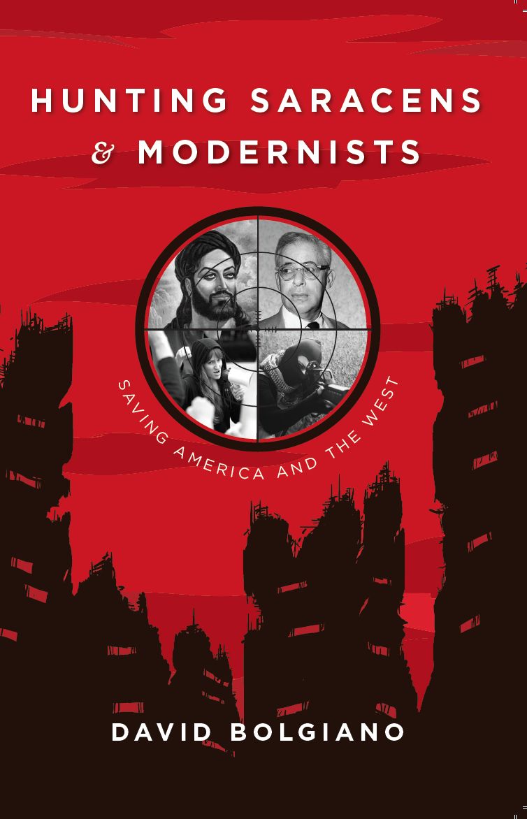 Hunting Saracens and Modernists: Saving America and The West