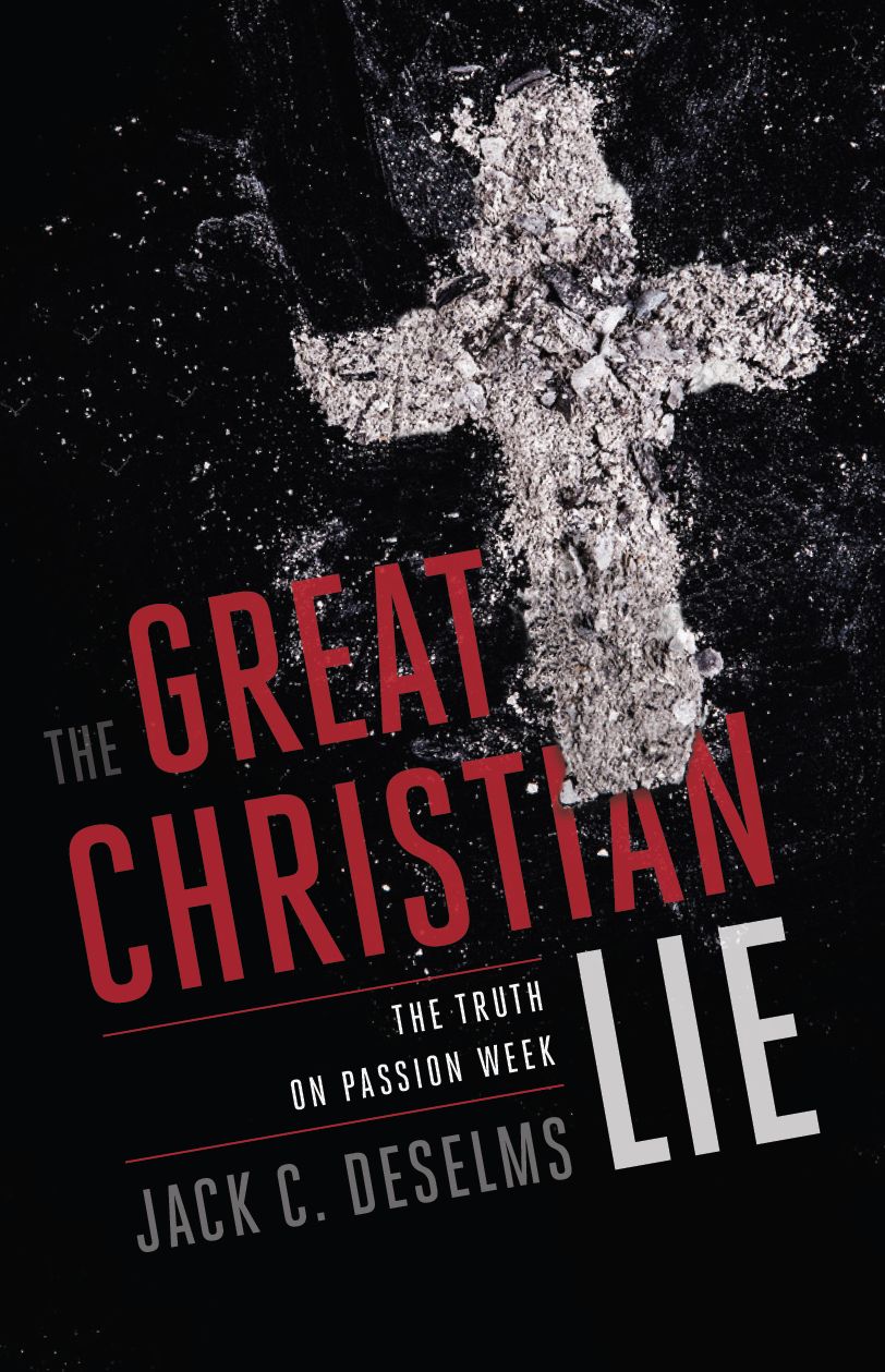 The Great Christian Lie: The Truth on Passion Week