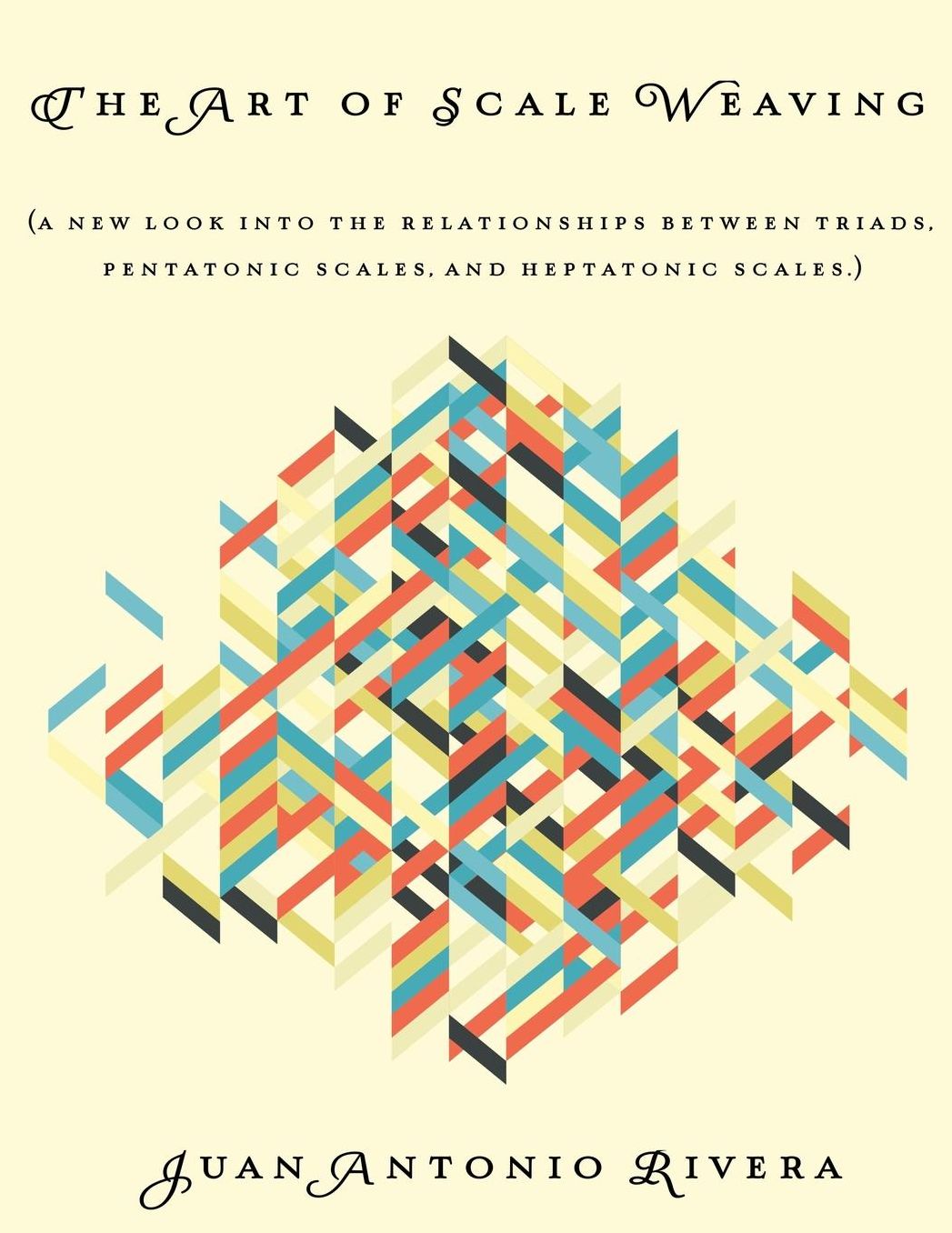 The Art of Scale Weaving: (A new look into the relationships between triads, pentatonic scales, and heptatonic scales.)