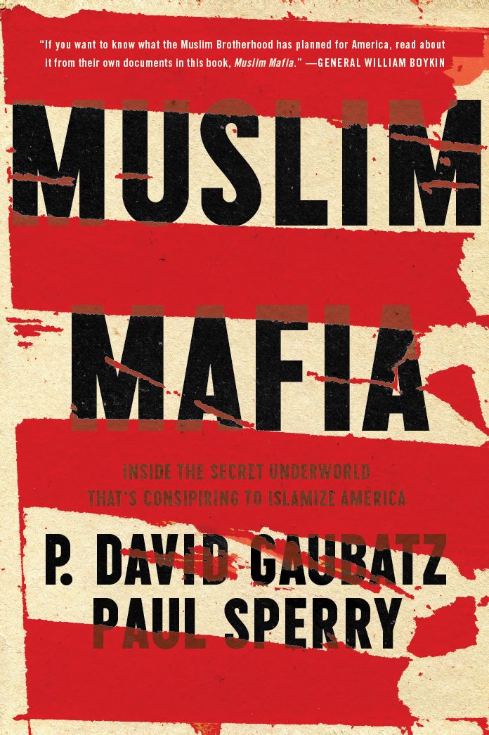Muslim Mafia: Inside the Secret Underworld That's Conspiring to Islamize America