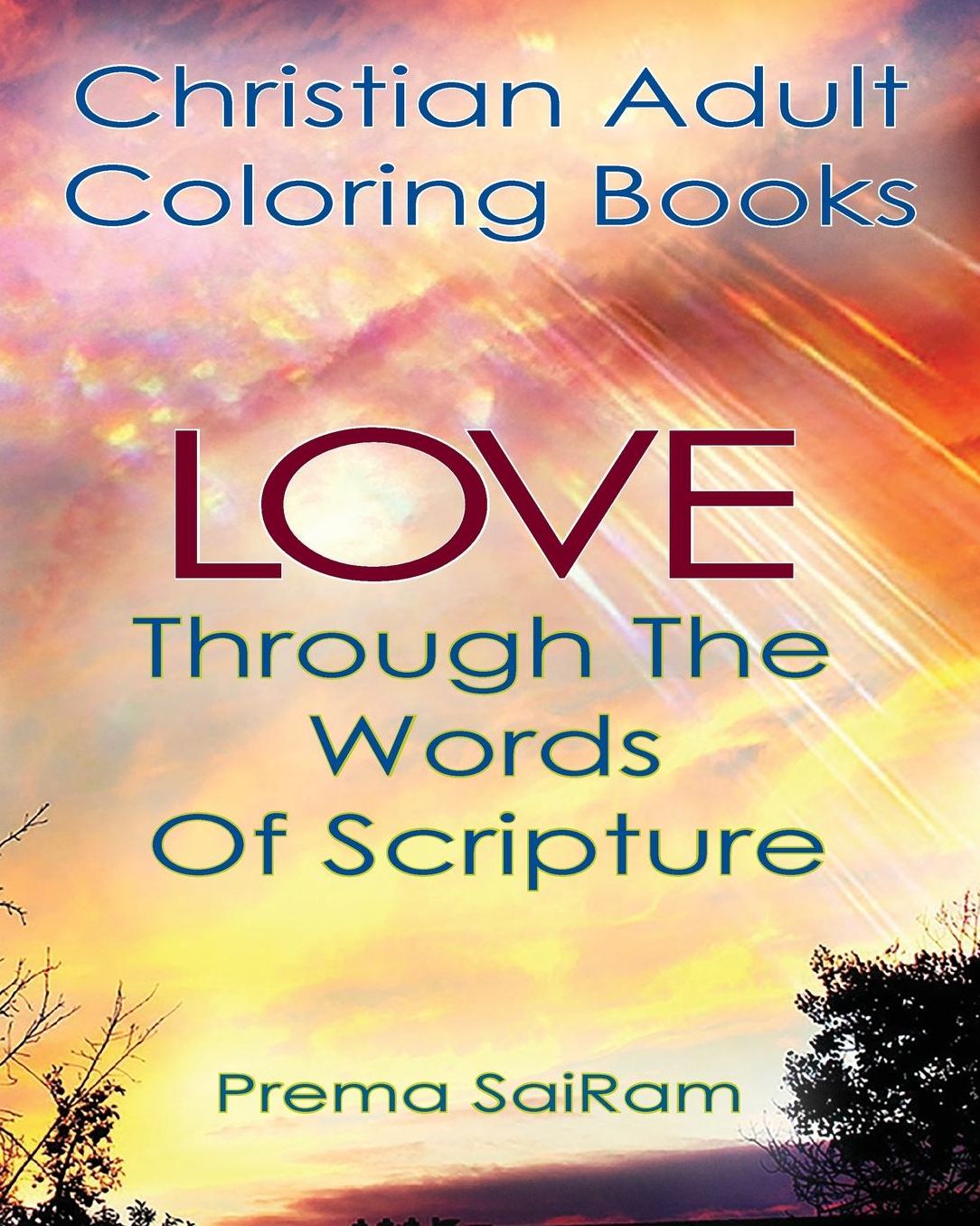 Christian Adult Coloring Books: Love Through The Words Of Scripture: A Loving Book of Inspirational Quotes & Color-In Images for Grown-Ups of Faith