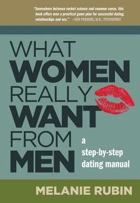 What Women Really Want from Men: A Step-by-Step Dating Manual