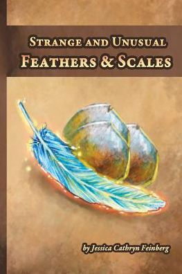 Strange and Unusual Feathers & Scales: A Pocket Field Gude