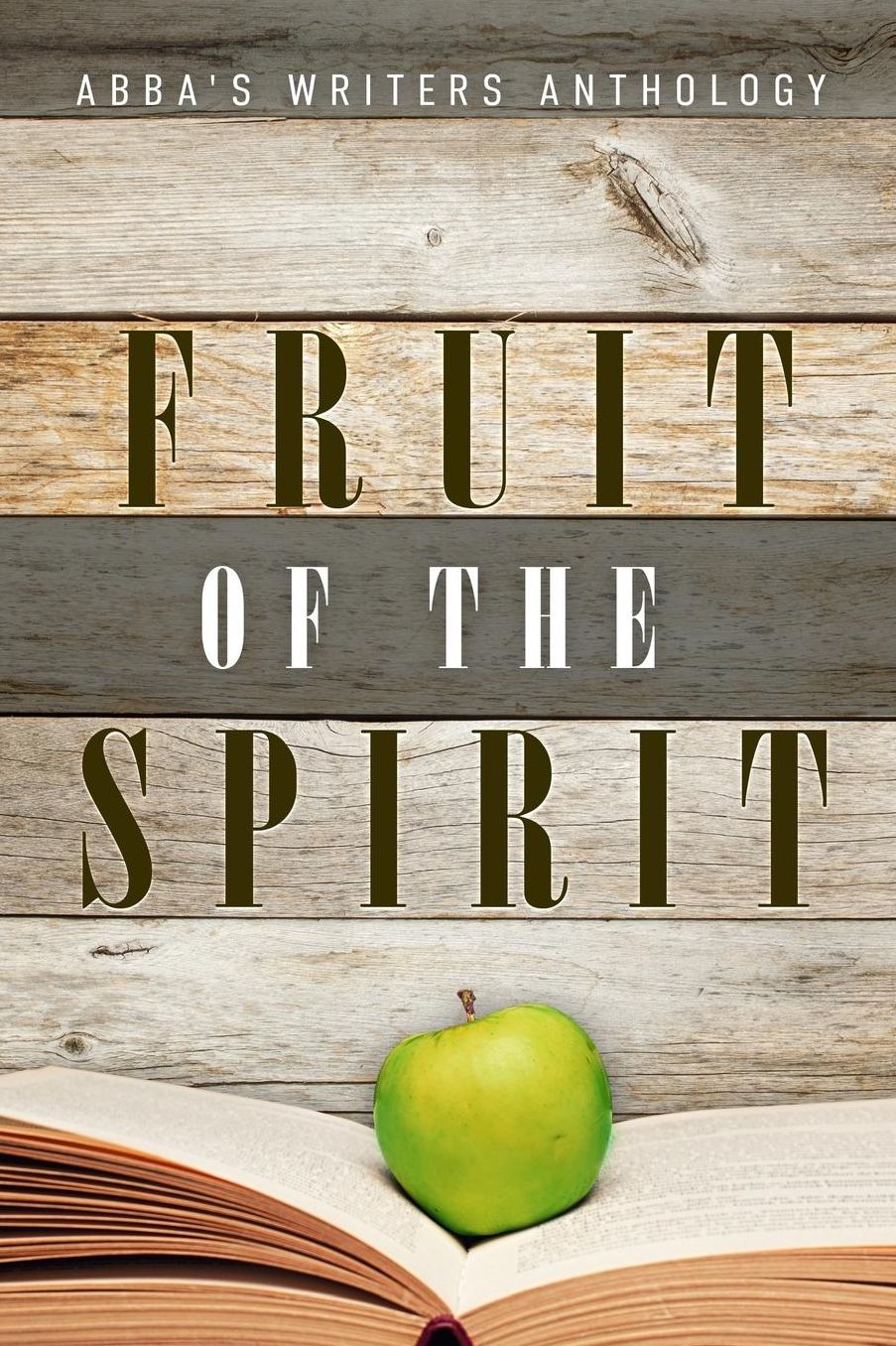 Fruit of the Spirit: ABBA's Writers Anthology