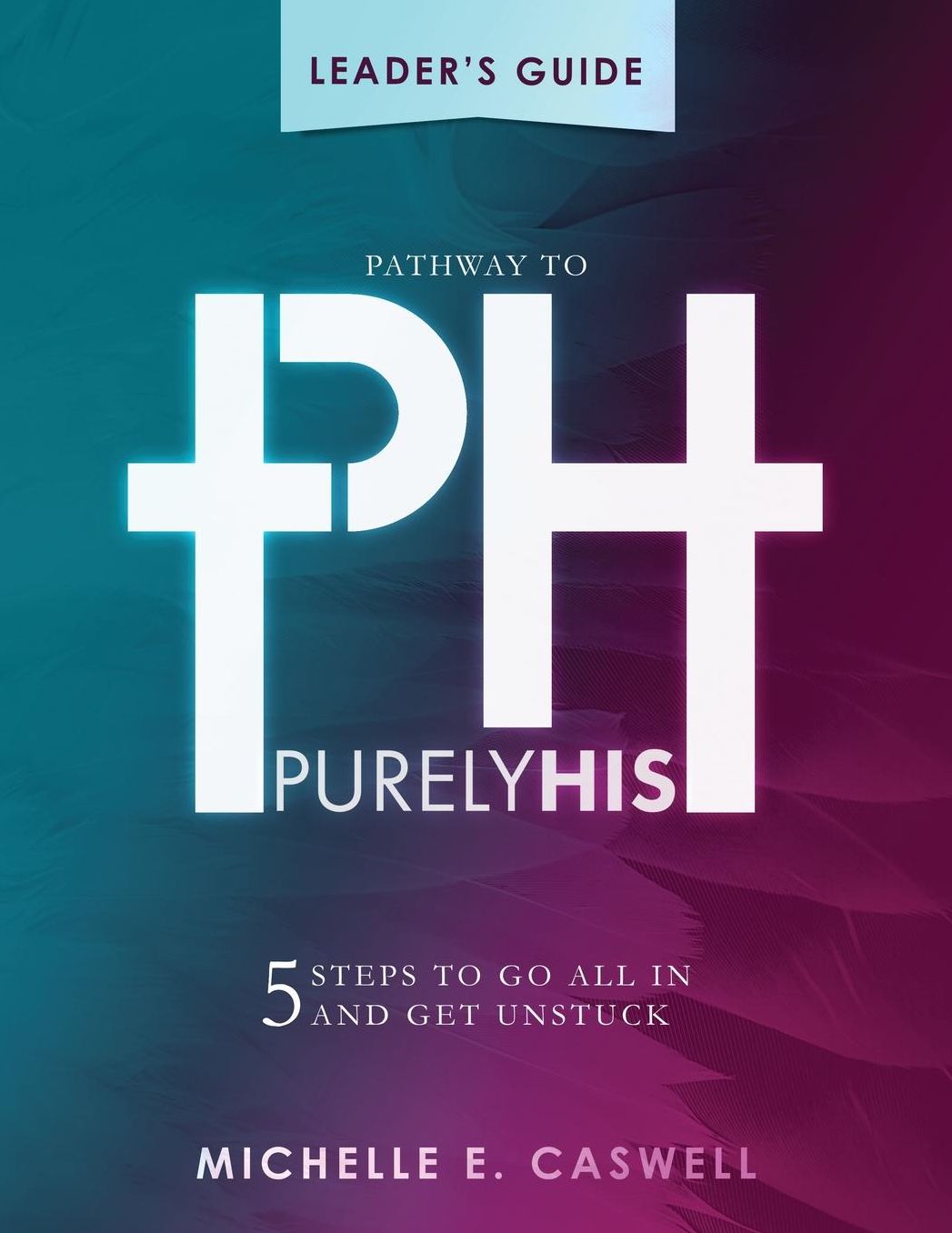 Pathway to Purely His: Leader's Guide