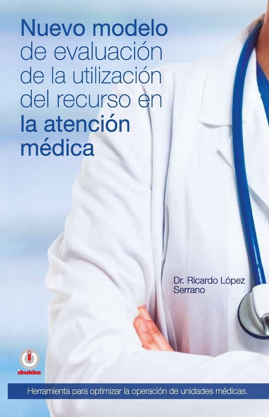 Nuevo modelo de evaluacion de la utilizacion del recurso en la atencion medica