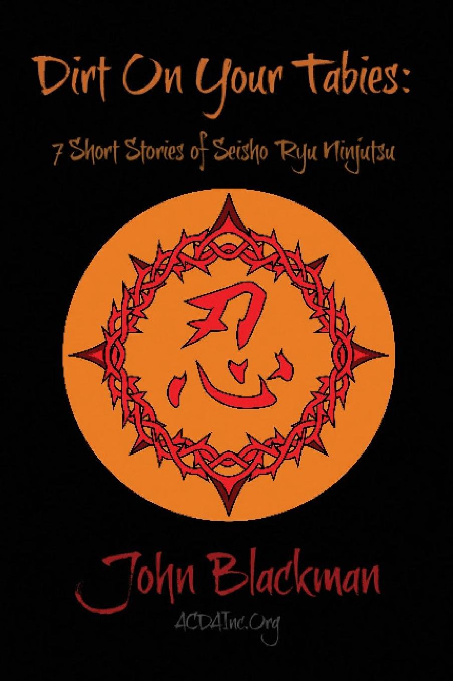 Dirt on Your Tabies: 7 Short Stories of Seisho Ryu Ninjutsu