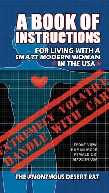 A Book of Instructions for Living With A Modern Woman in the USA