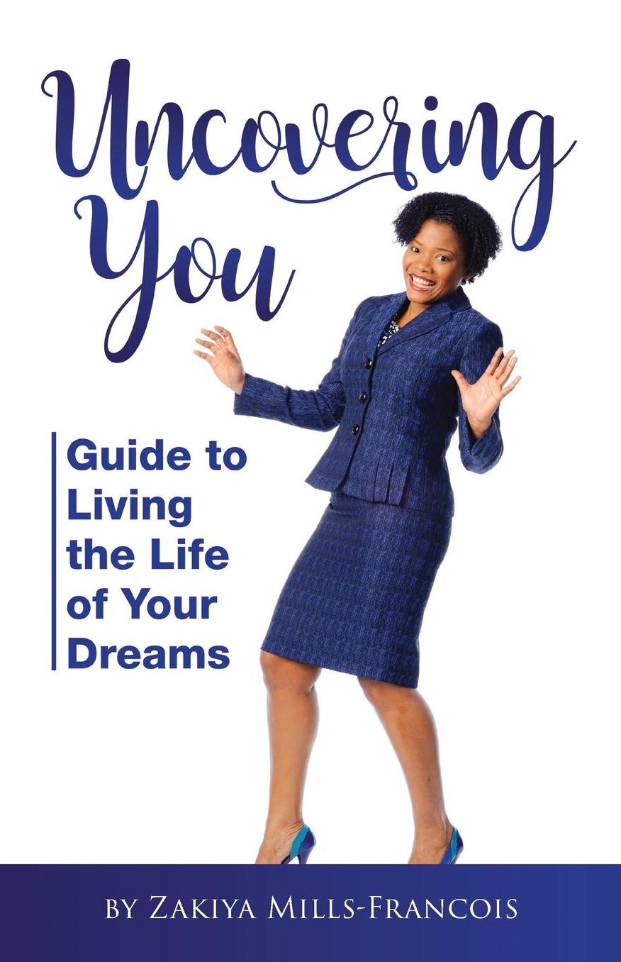 Uncovering You: Guide to Living the Life of Your Dreams