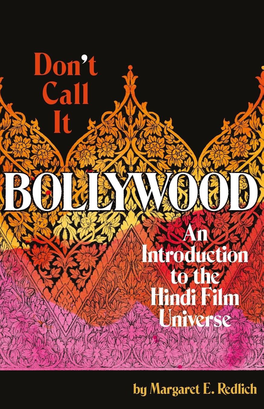 Don't Call It Bollywood: An Introduction to the Hindi Film Universe