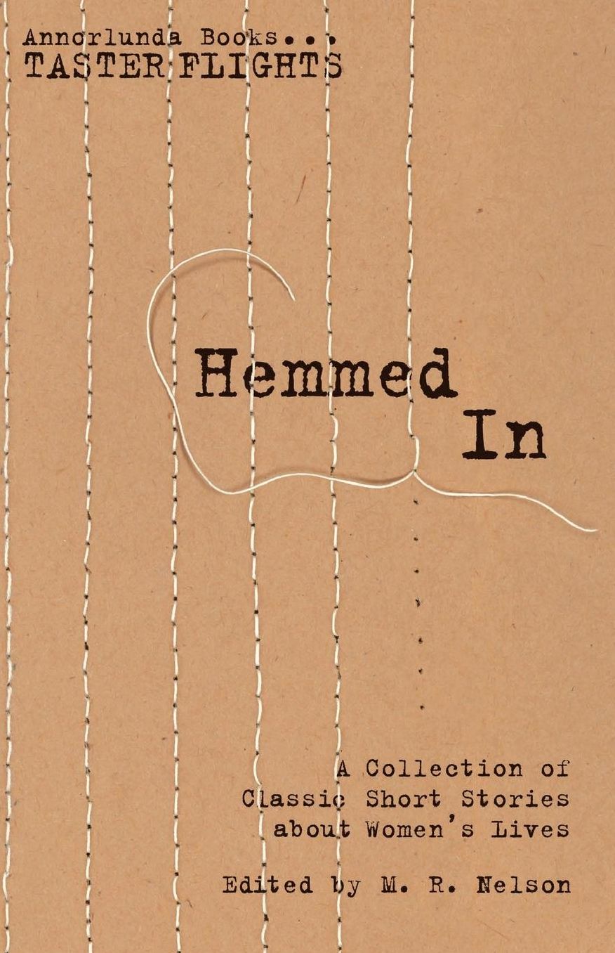 Hemmed In: A Collection of Classic Short Stories about Women's Lives