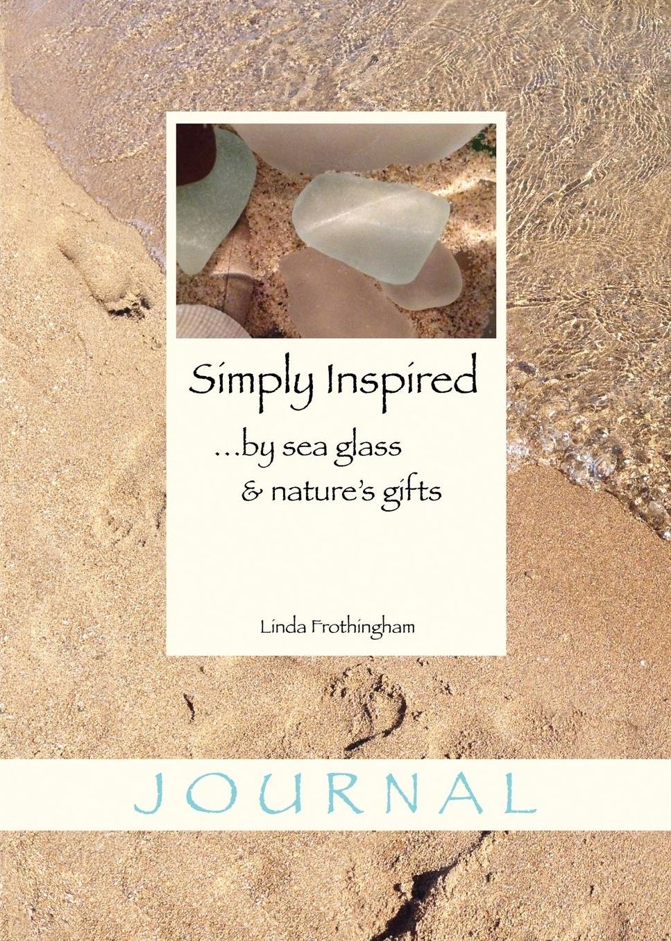 Simply Inspired: ...by sea glass and nature's gifts JOURNAL