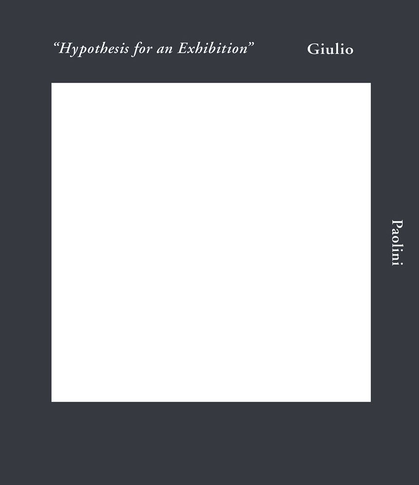 Giulio Paolini: Hypothesis for an Exhibition