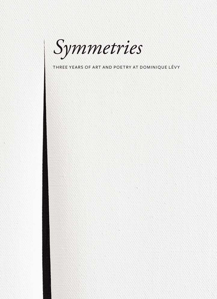 Symmetries: Three Years of Art and Poetry at Dominique LÃ¯Â¿Â½vy