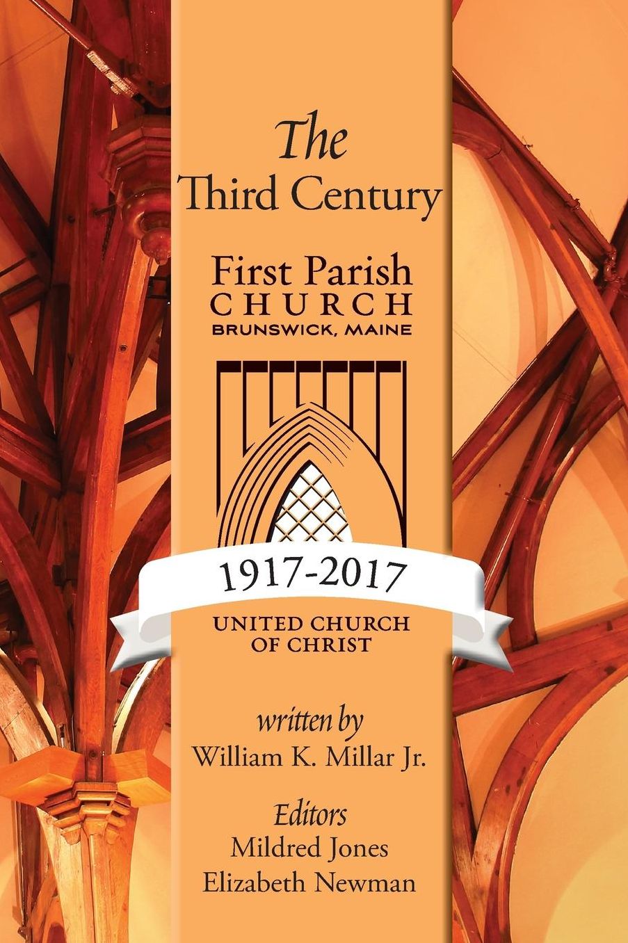 The Third Century 1917-2017: First Parish Church, Brunswick, Maine, United Church of Christ