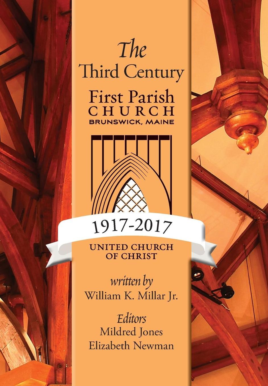 The Third Century 1917-2017: First Parish Church, Brunswick, Maine, United Church of Christ
