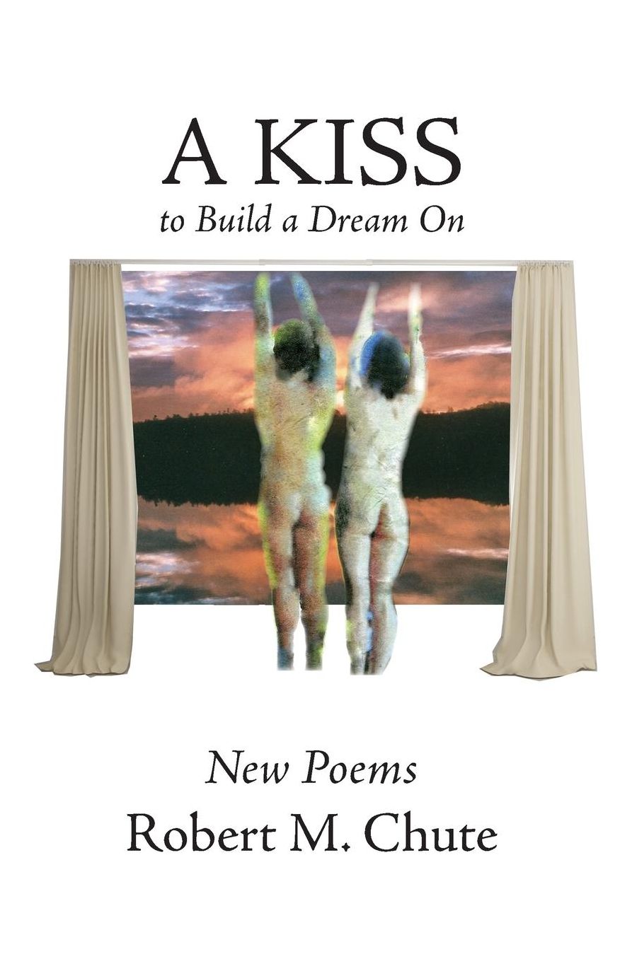 A Kiss to Build a Dream on: New Poems