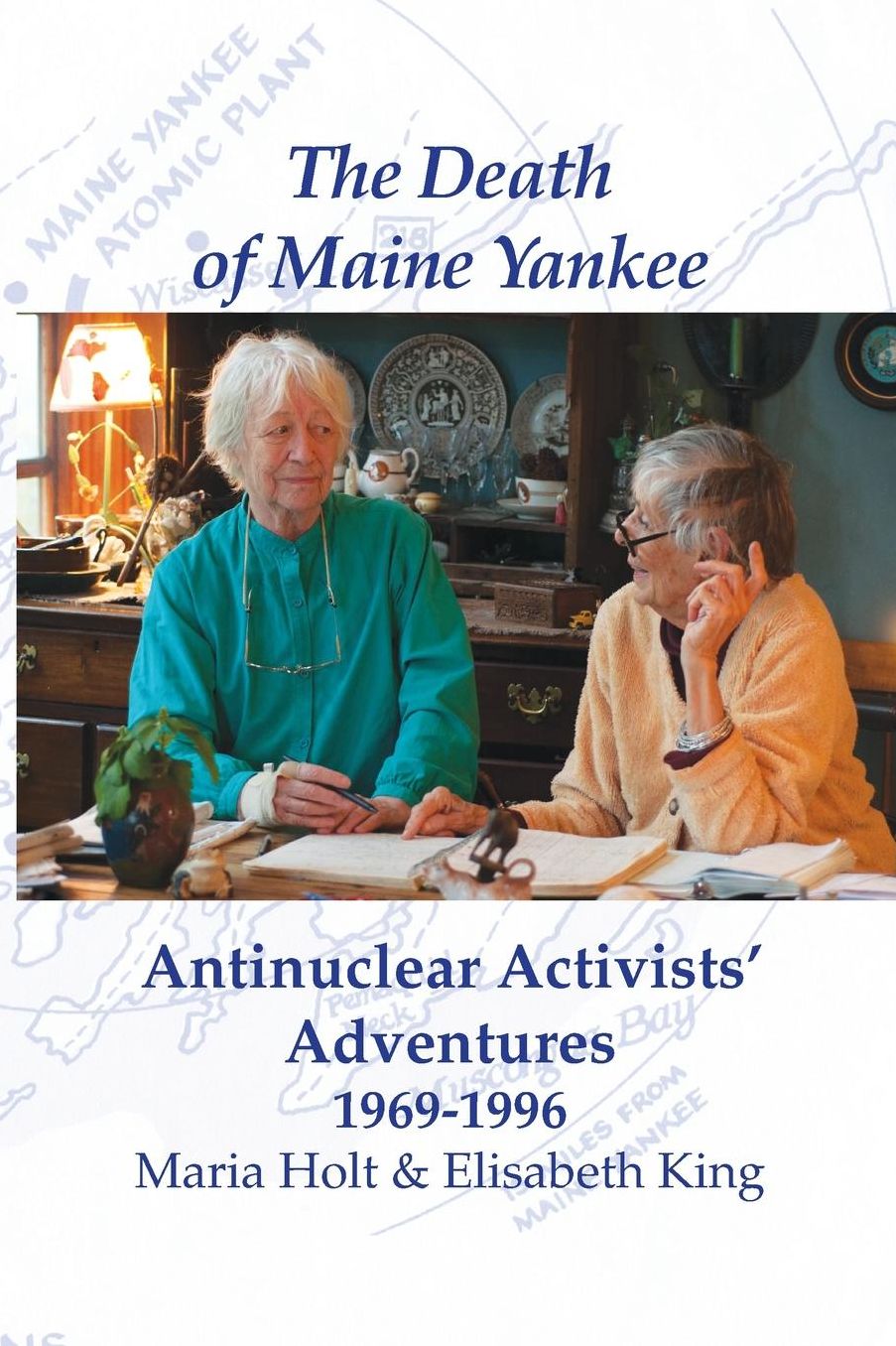 The Death of Maine Yankee: Antinuclear Activists' Adventures 1969-1996?