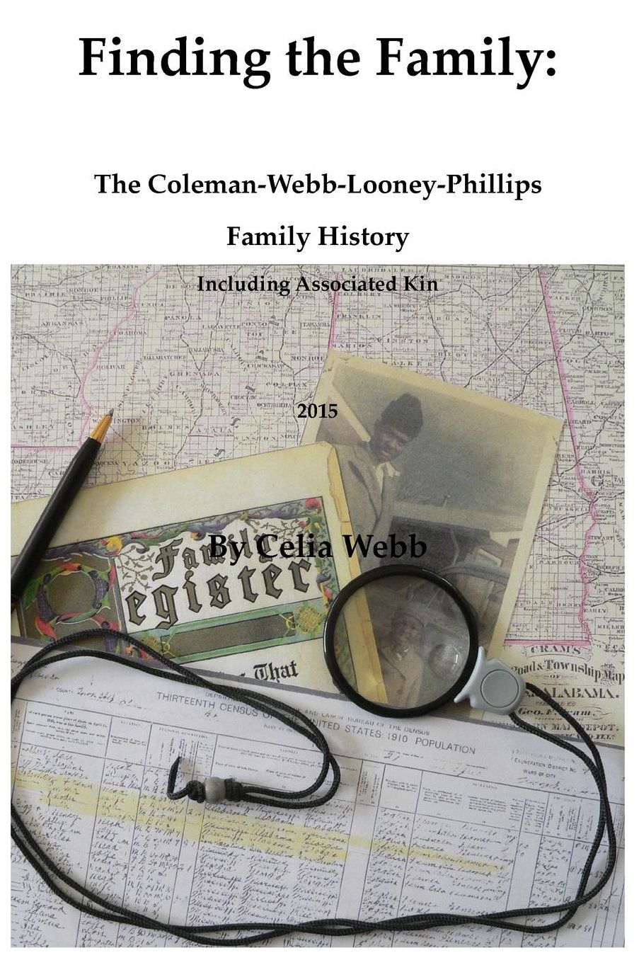 Finding the Family The Coleman-Webb-Looney-Phillips Family History Including Associated Kin