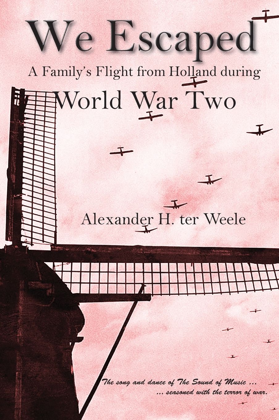 We Escaped: A Family's Flight from Holland during World War Two