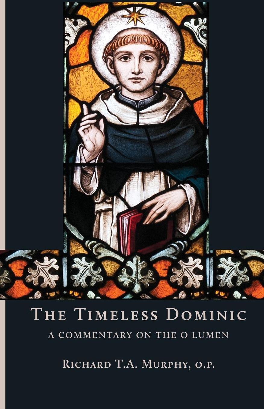 The Timeless Dominic: A Commentary on the O Lumen
