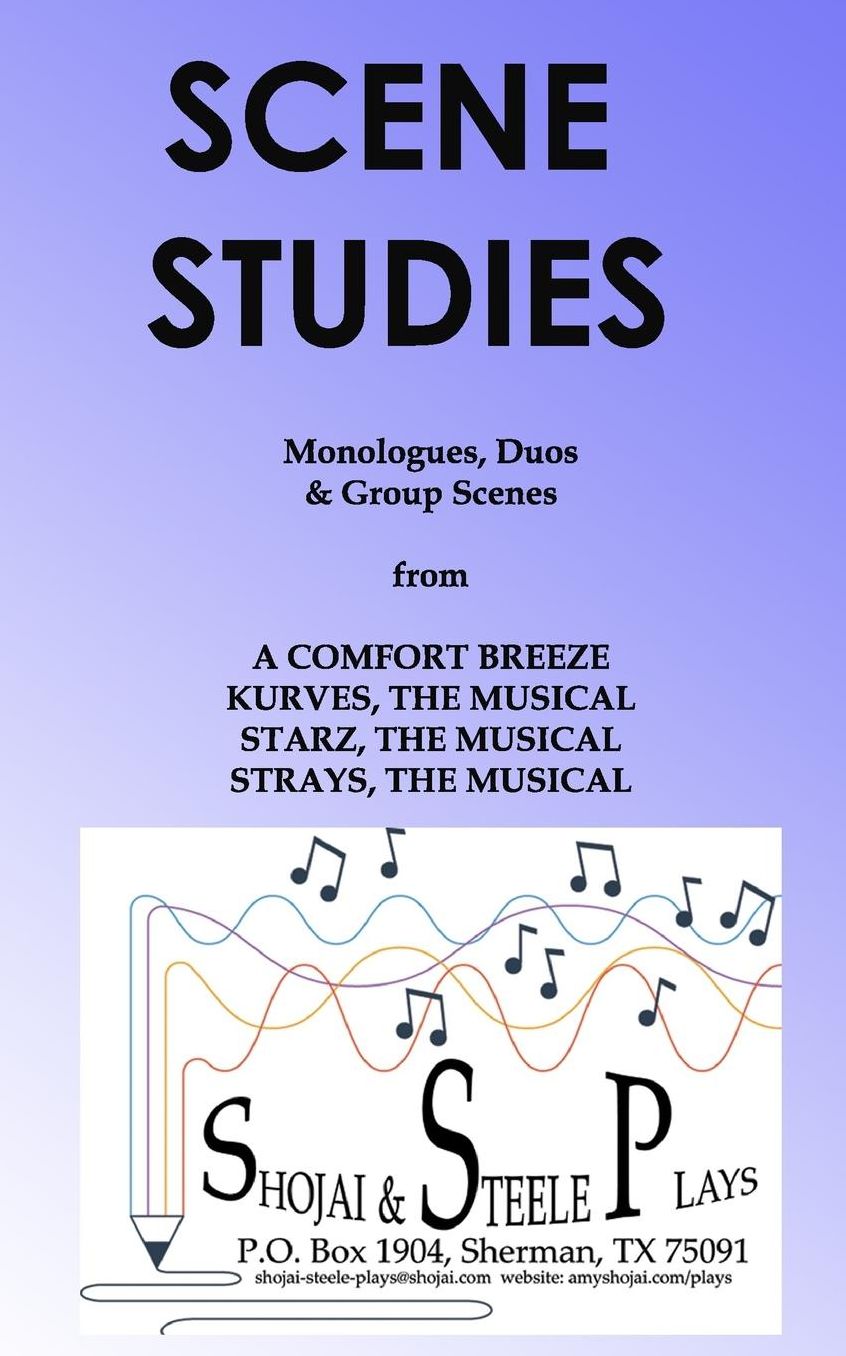 Scene Studies: Monologues, Duos & Group Scenes: from A COMFORT BREEZE; KURVES, THE MUSICAL; STARZ, THE MUSICAL; STRAYS, THE MUSICAL
