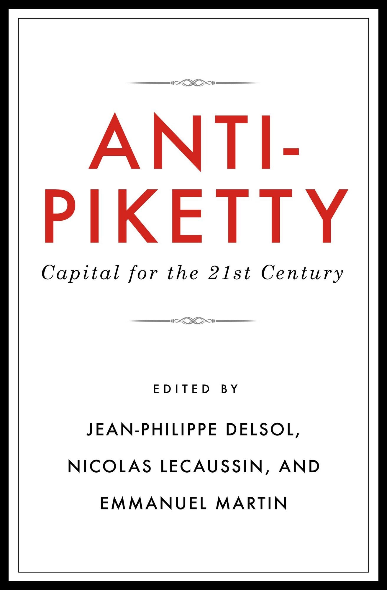Anti-Piketty: Capital for the 21st-Century