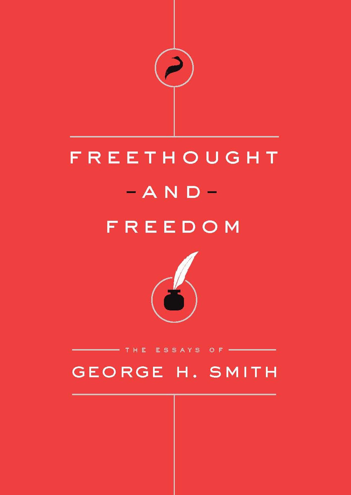 Freethought and Freedom: The Essays of George H. Smith