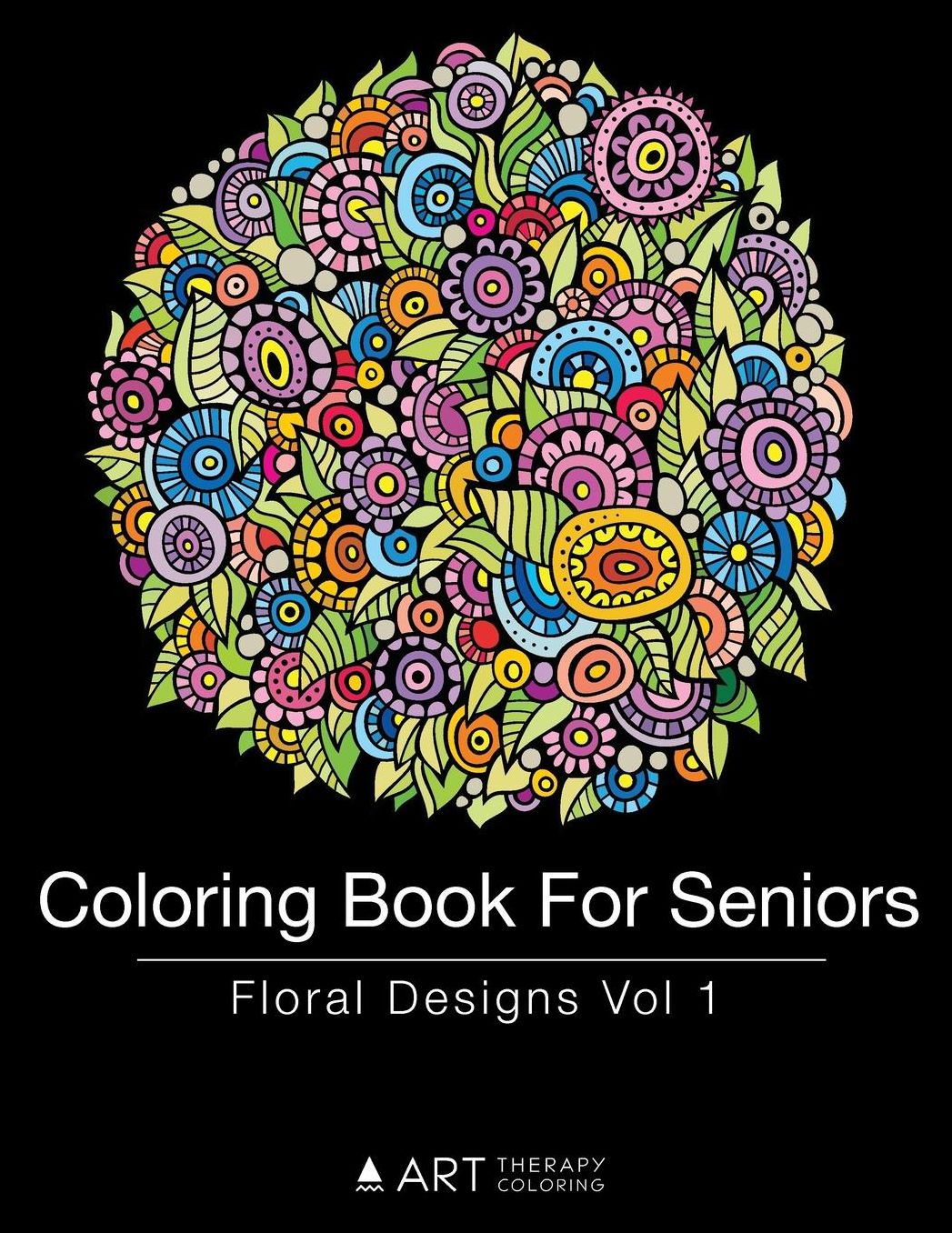 Coloring Book For Seniors: Floral Designs Vol 1