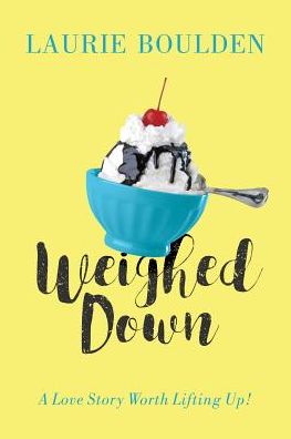 Weighed Down: A Love Story Worth Lifting Up!