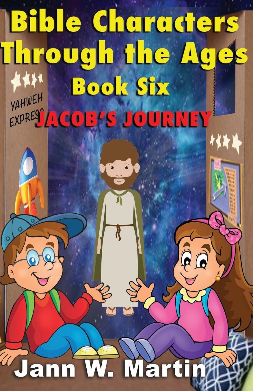 Bible Characters Through the Ages: Book Six: Jacob's Journey