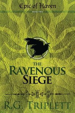 The Ravenous Siege: Epic of Haven Book Two