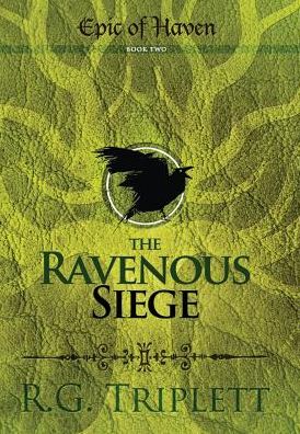 The Ravenous Siege: Epic of Haven Book Two