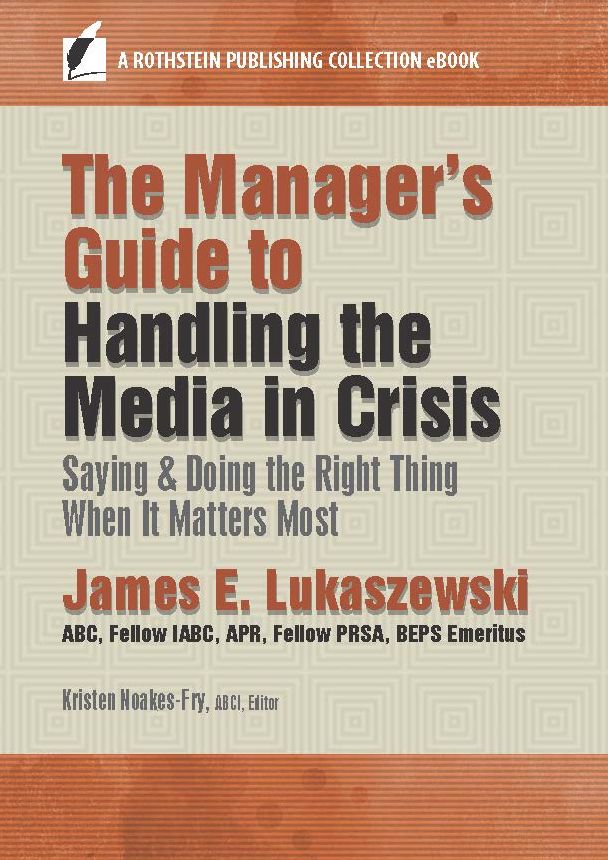 The Manager's Guide to Handling the Media in Crisis: Saying & Doing the Right Thing When It Matters Most