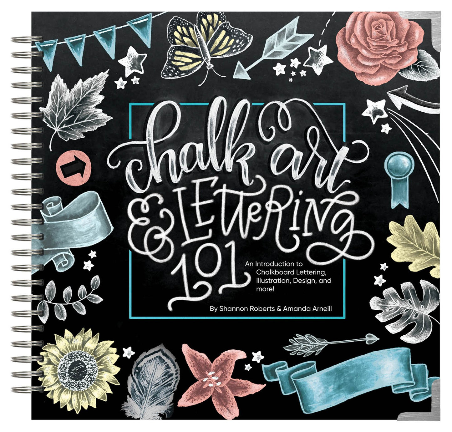Chalk Art & Lettering 101: An Introduction to Chalkboard Lettering, Illustration, Design, and More