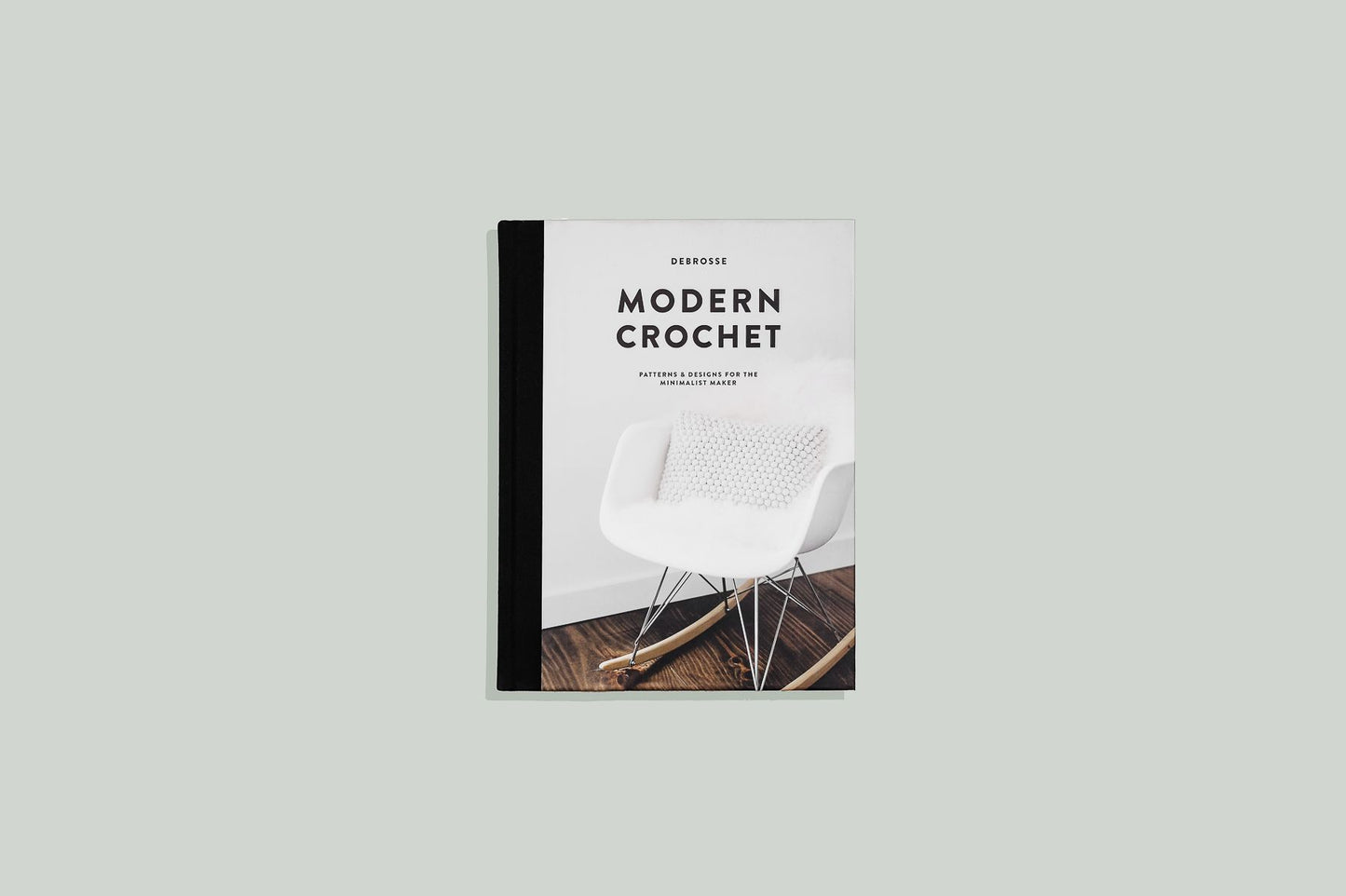 Modern Crochet : Patterns & Designs for the Minimalist Maker
