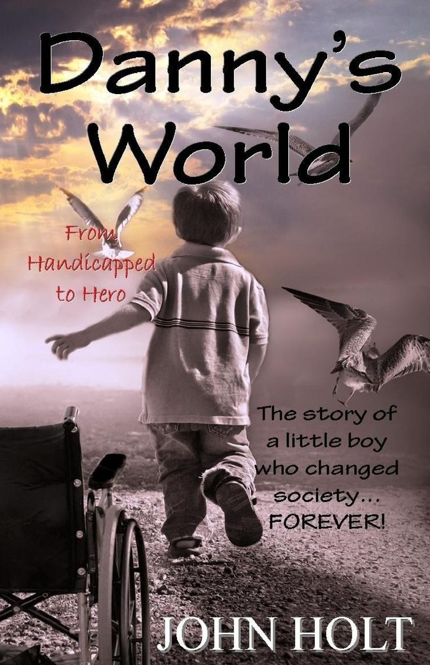 Danny's World: From Handicapped to Hero
