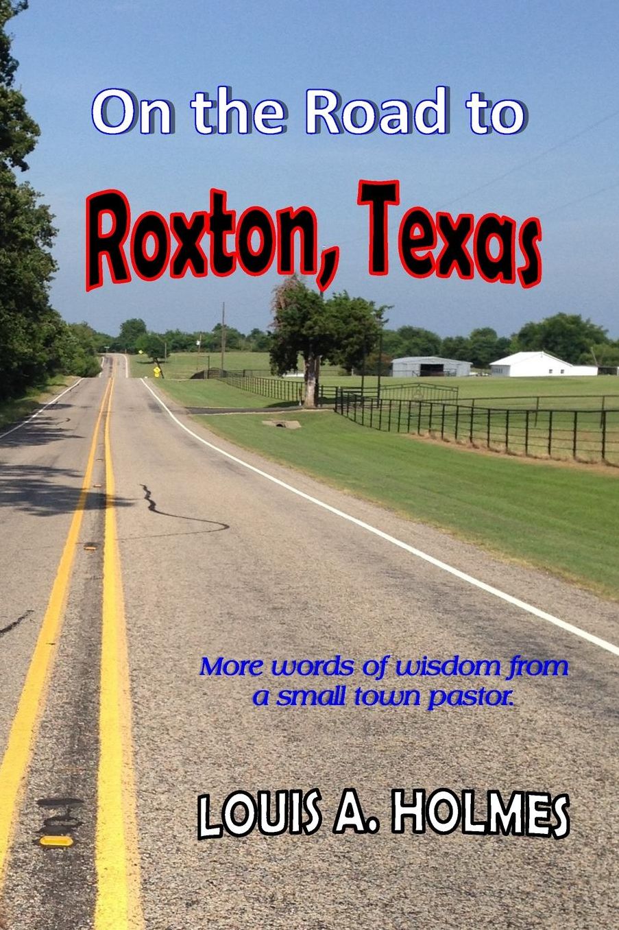 On The Road to Roxton, Texas: More words of wisdom from a small town Pastor.