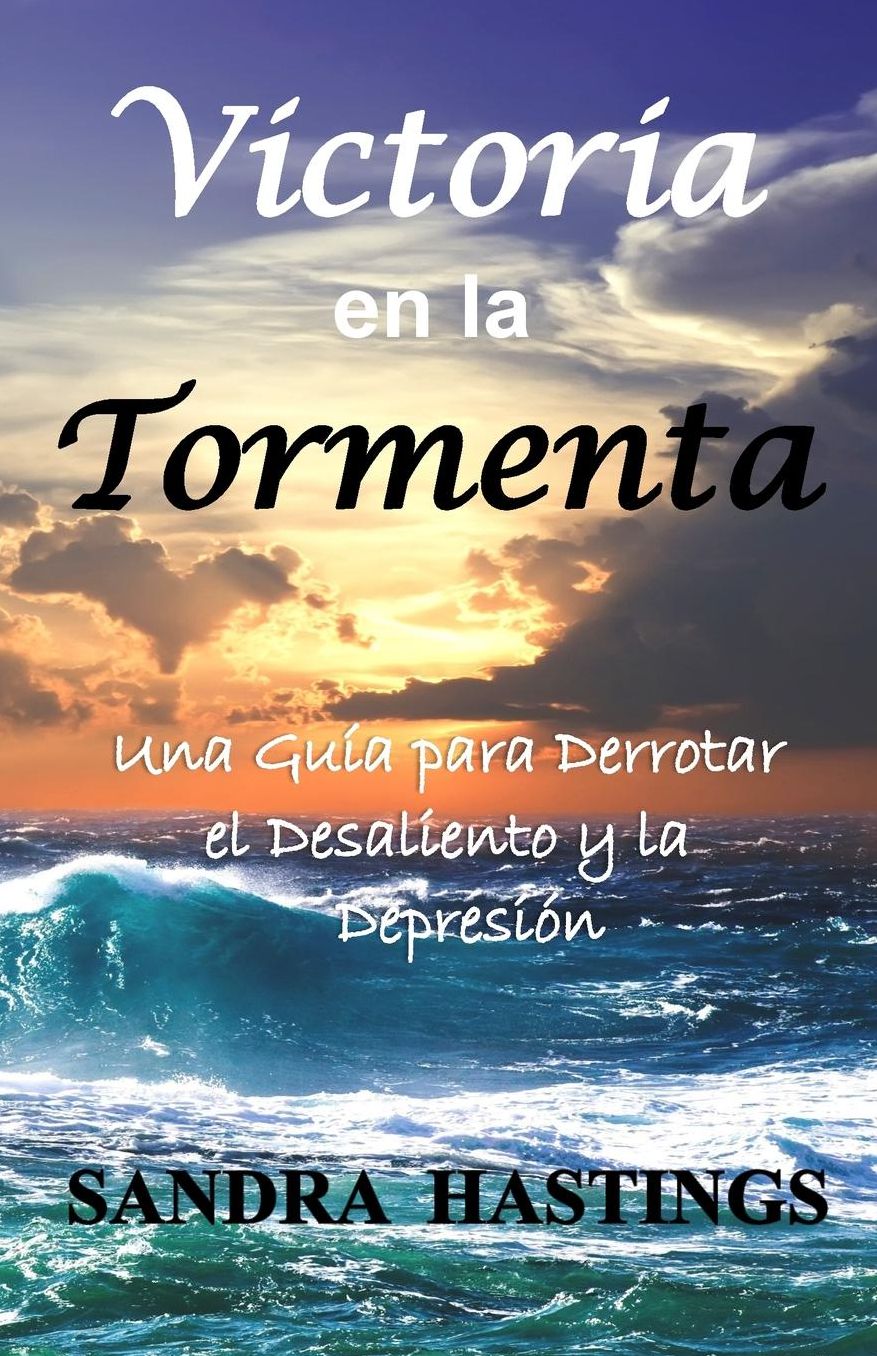 Victoria en la Tormenta: Una Guía para Derrotar el Desaliento y la Depresión